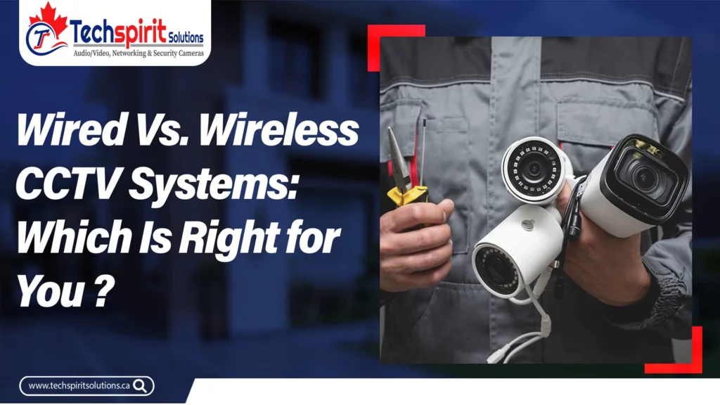 Wired vs. Wireless CCTV Systems
